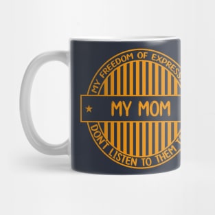 My mom - Freedom of expression badge Mug